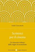 Scrittrici per il cinema. Un itinerario italiano dalle origini al neorealismo