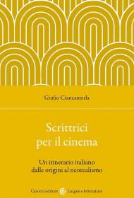 Scrittrici per il cinema. Un itinerario italiano dalle origini al neorealismo