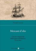 Mercanti d'olio. Circuiti commerciali dalla Liguria all'Atlantico (1709-1815)