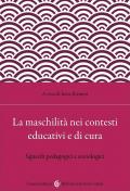 La maschilità nei contesti educativi e di cura. Sguardi pedagogici e sociologici