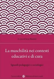 La maschilità nei contesti educativi e di cura. Sguardi pedagogici e sociologici