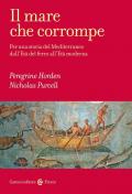 Il mare che corrompe. Per una storia del Mediterraneo dall'età del ferro all'età moderna