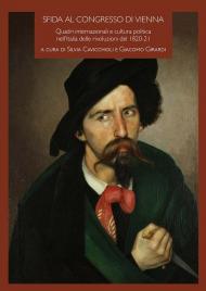 Sfida al Congresso di Vienna. Quadri internazionali e cultura politica nell'Italia delle rivoluzioni del 1820-21