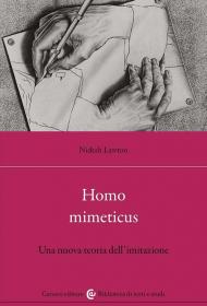 Homo mimeticus. Una nuova teoria dell'imitazione