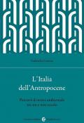 L'Italia dell'Antropocene. Percorsi di storia ambientale tra XX e XXI secolo