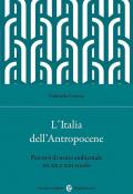 L'Italia dell'Antropocene. Percorsi di storia ambientale tra XX e XXI secolo