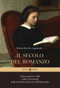 Il secolo del romanzo. Amori, guerre, soldi e altre invenzioni nella narrativa francese dell'Ottocento