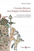 Carmina Burana, una doppia rivoluzione. L'invenzione medievale e la riscoperta novecentesca