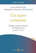 Un mare connesso. Europa e mondo islamico nel Mediterraneo (secoli XV-XIX)