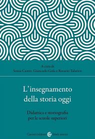 L'insegnamento della storia oggi. Didattica e storiografia per le scuole superiori
