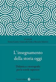 L'insegnamento della storia oggi. Didattica e storiografia per le scuole superiori