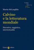 Calvino e la letteratura mondiale. Narrativa, saggistica, intertestualità