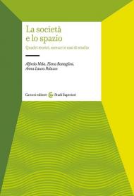 La società e lo spazio. Quadri teorici, scenari e casi di studio