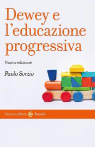 Dewey e l'educazione progressiva. Nuova ediz.