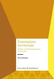 Innovazione territoriale. Metodi, tecniche di progettazione, casi di studio