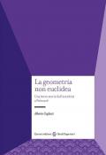 La geometria non euclidea. Una breve storia dall'antichità a Poincaré