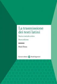 La trasmissione dei testi latini. Storia e metodo critico