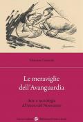 Le meraviglie dell'avanguardia. Arte e tecnologia all'inizio del Novecento