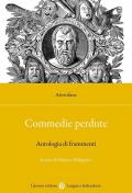 Commedie perdute. Antologia di frammenti. Ediz. critica