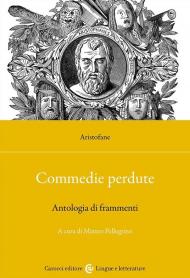 Commedie perdute. Antologia di frammenti. Ediz. critica