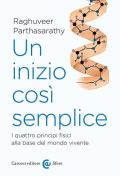 Un inizio così semplice. I quattro principi fisici alla base del mondo vivente