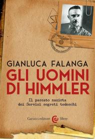 Gli uomini di Himmler. Il passato nazista dei Servizi segreti tedeschi