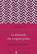 Le domande che vengono prima. Introduzione alla metafisica