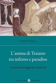 L'anima di Traiano tra Inferno e Paradiso. Storia di una leggenda medievale