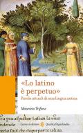 «Lo latino è perpetuo». Parole attuali di una lingua antica