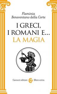 I Greci, i Romani e... la magia