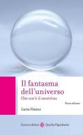 Il fantasma dell'universo. Che cos'è il neutrino. Nuova ediz.