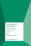 Introduzione alla biofilia. La relazione con la natura tra genetica e psicologia. Nuova ediz.