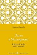 Dante a Mezzogiorno. Il Regno di Sicilia nella Commedia