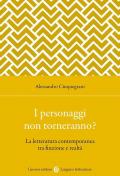 I personaggi non torneranno? La letteratura contemporanea tra finzione e realtà