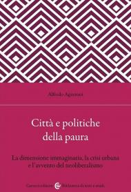 Città e politiche della paura. La dimensione immaginaria, la crisi urbana e l'avvento del neoliberalismo