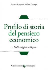 Profilo di storia del pensiero economico. Vol. 1: Dalle origini a Keynes