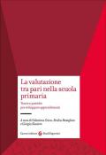 La valutazione tra pari nella scuola primaria. Teorie e pratiche per sviluppare apprendimenti