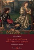 Breve storia dell'amore nella letteratura europea. Dai trovatori a Stendhal