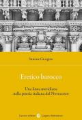 Eretico barocco. Una linea meridiana nella poesia italiana del Novecento