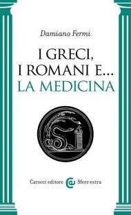 I greci, i romani e… la medicina