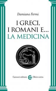 I greci, i romani e… la medicina