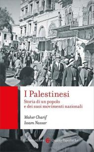 I palestinesi. Storia di un popolo e dei suoi movimenti nazionali