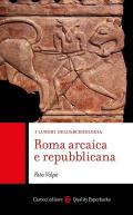 Roma arcaica e repubblicana. I luoghi dell'archeologia