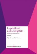 La pubblicità nell'era digitale. Modelli, tecniche e scenari