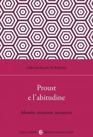 Proust e l'abitudine. Identità, memoria, inconscio