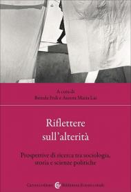 Riflettere sull'alterità. Prospettive di ricerca tra sociologia, storia e scienze politiche