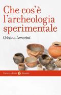 Che cos'è l'archeologia sperimentale