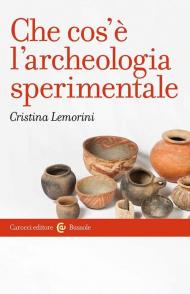 Che cos'è l'archeologia sperimentale