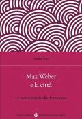 Max Weber e la città. Le radici sociali della democrazia