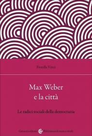 Max Weber e la città. Le radici sociali della democrazia